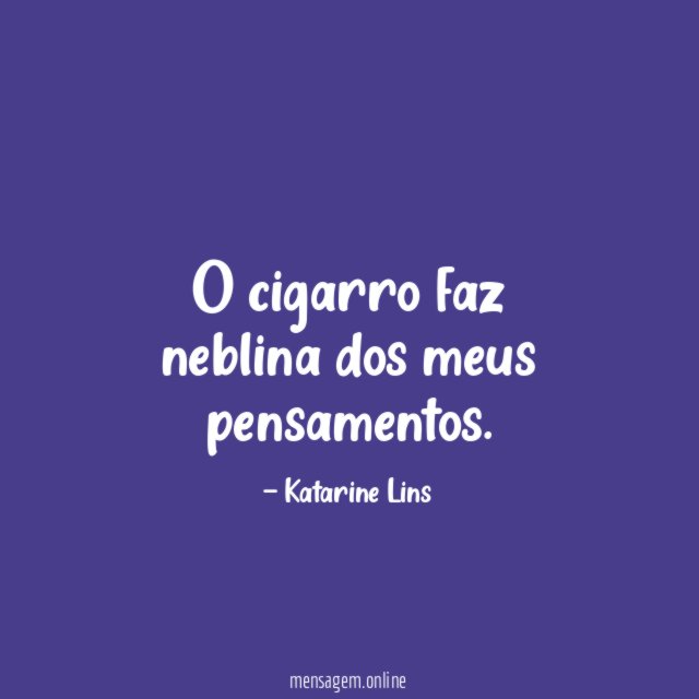 O cigarro faz neblina dos meus pensamentos