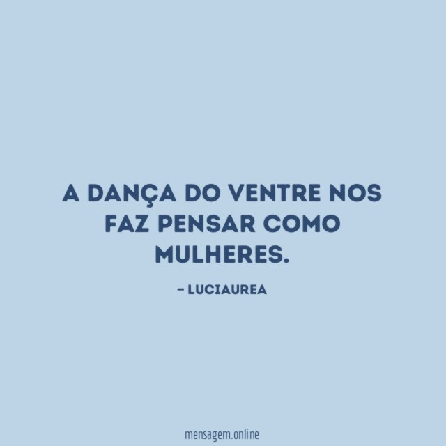 A dança do ventre nos faz pensar como mulheres
