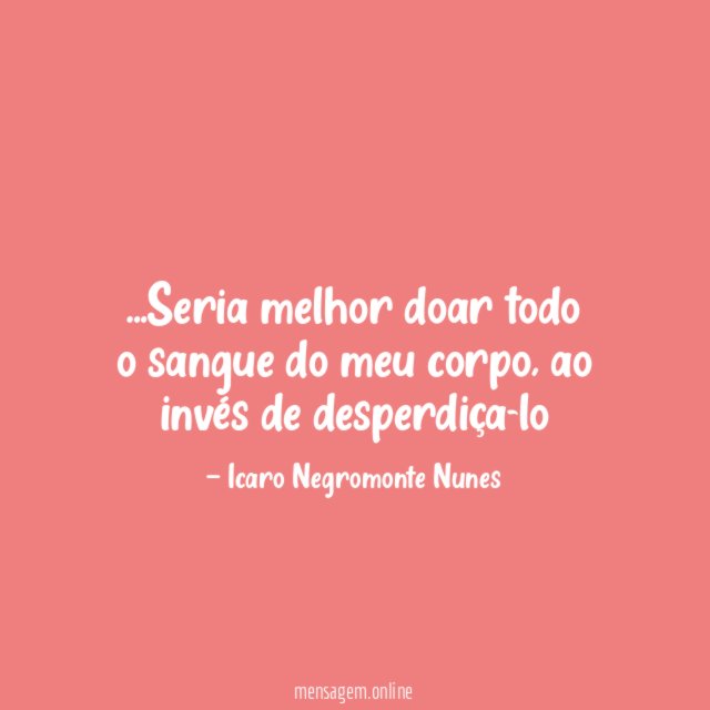 Seria melhor doar todo o sangue do meu corpo