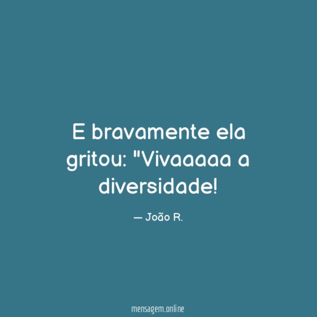 E bravamente ela gritou