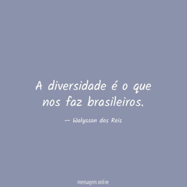 A diversidade é o que nos faz brasileiros