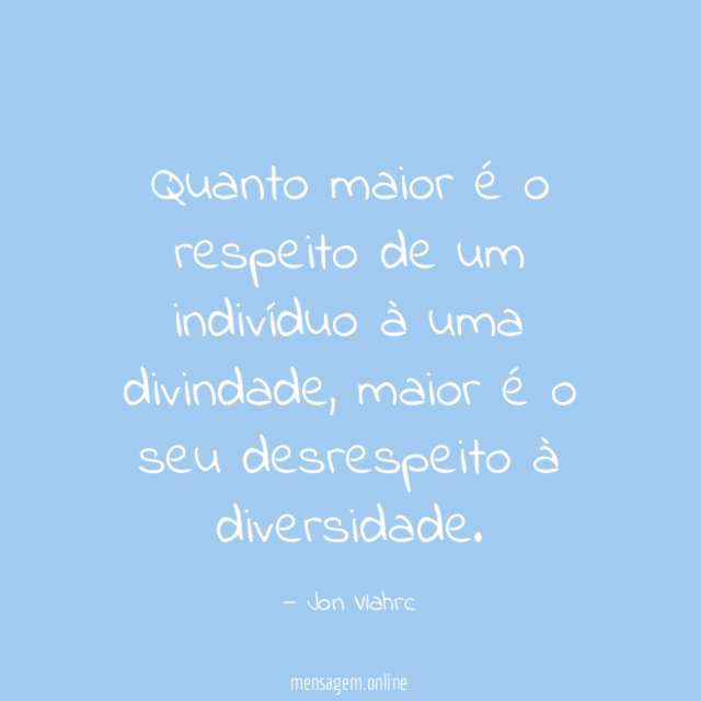 Quanto maior é o respeito de um indivíduo à uma divindade