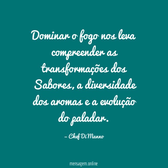 Dominar o fogo nos leva compreender as transformações dos Sabores