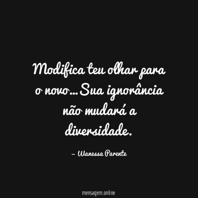 Modifica teu olhar para o novo