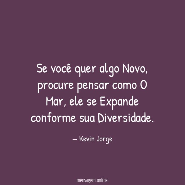 Se você quer algo Novo