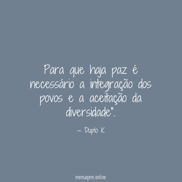 Para que haja paz é necessário a integração