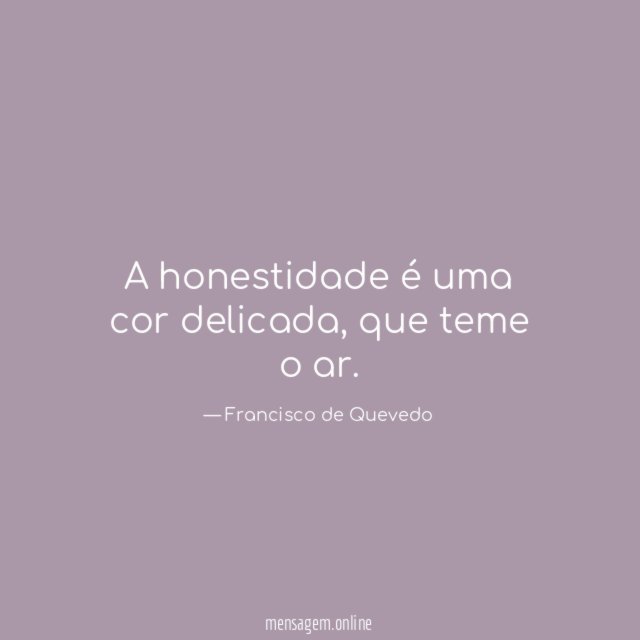 A honestidade é uma cor delicada