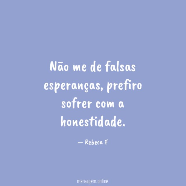 Não me de falsas esperanças