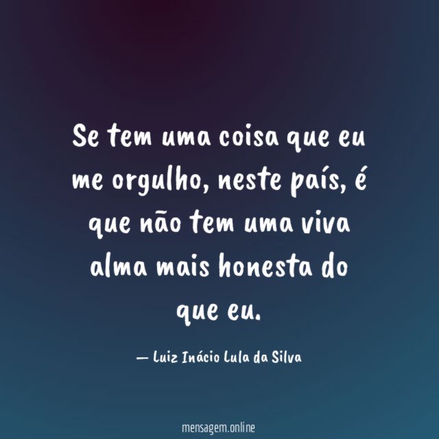 Se tem uma coisa que eu me orgulho