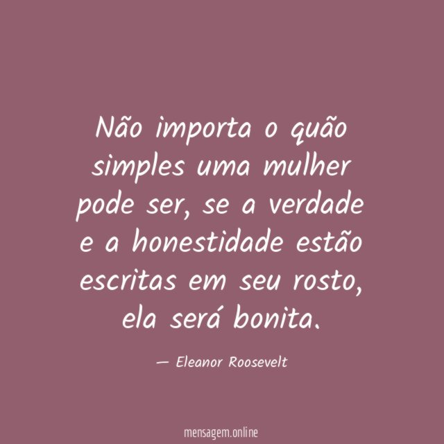 Não importa o quão simples uma mulher pode ser