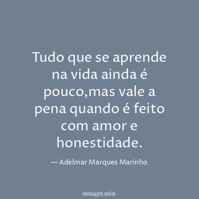 Tudo que se aprende na vida ainda é pouco