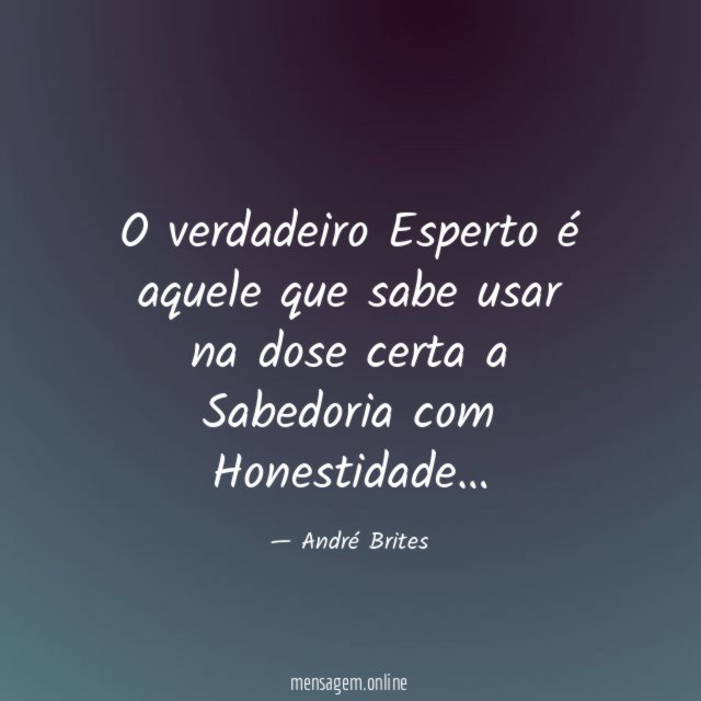 O verdadeiro Esperto é aquele que sabe usar