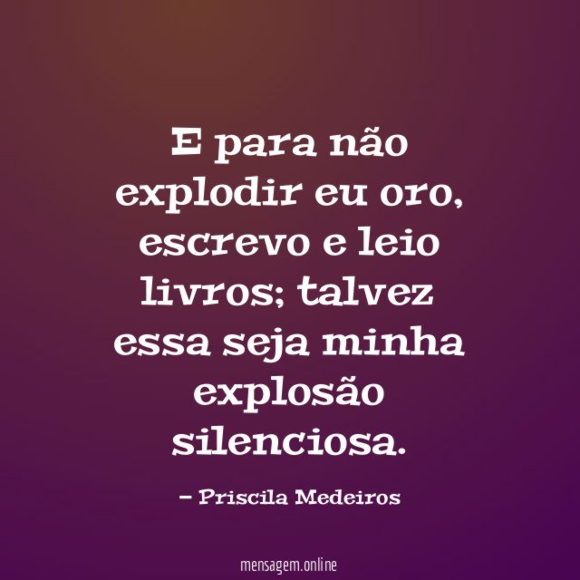 E para não explodir eu oro