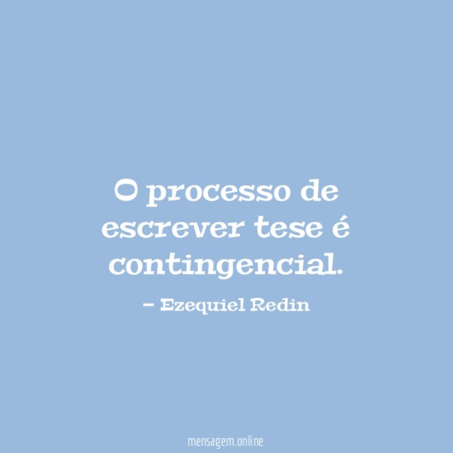 O processo de escrever tese é contingencial