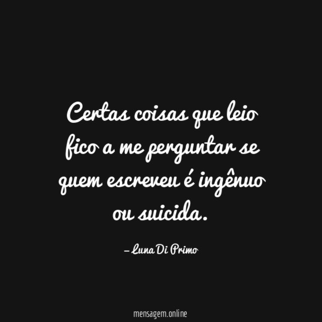 Certas coisas que leio fico a me perguntar