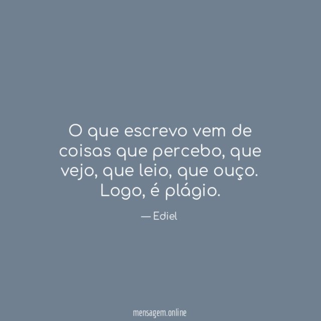 O que escrevo vem de coisas que percebo