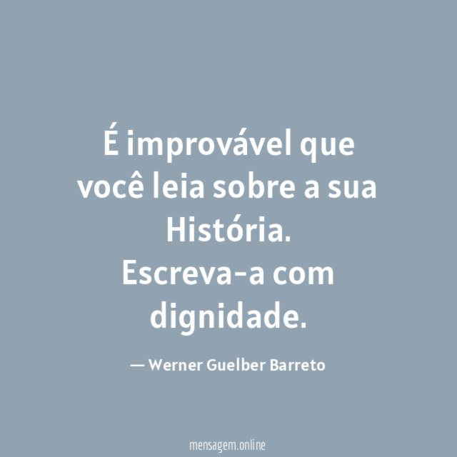 É improvável que você leia sobre a sua História