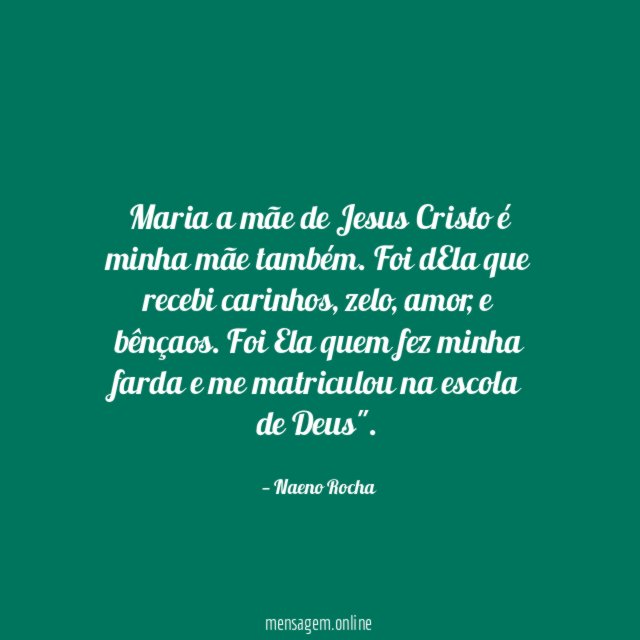 Maria a mãe de Jesus Cristo é minha mãe também