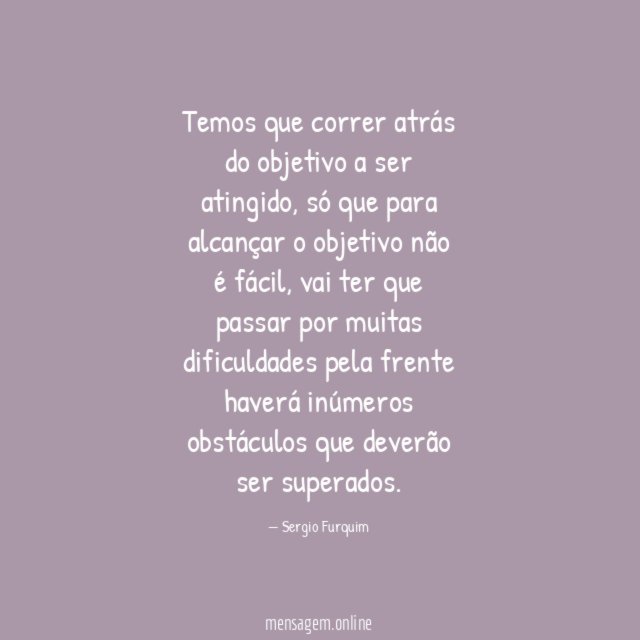Temos que correr atrás do objetivo a ser atingido