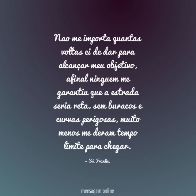 Nao me importa quantas voltas ei de dar