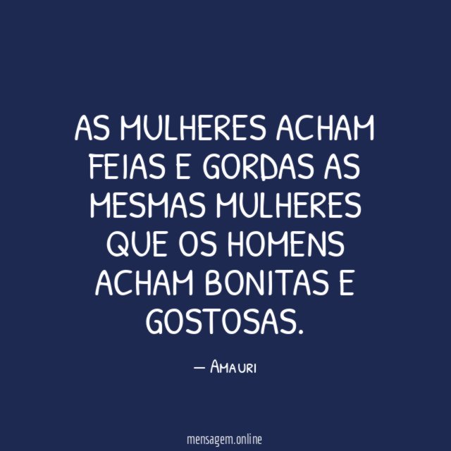 As mulheres acham feias e gordas as mesmas