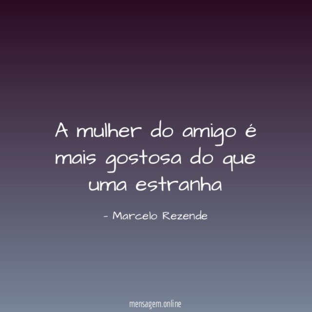 A mulher do amigo é mais gostosa do que uma estranha