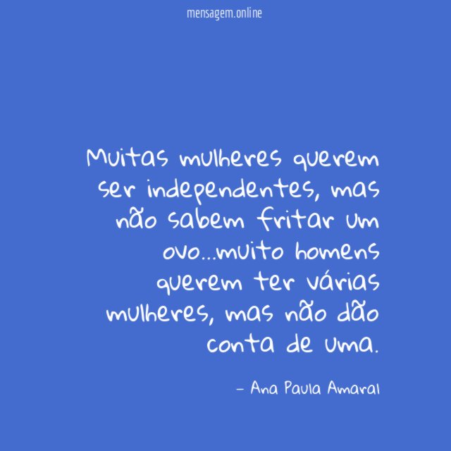 Muitas mulheres querem ser independentes