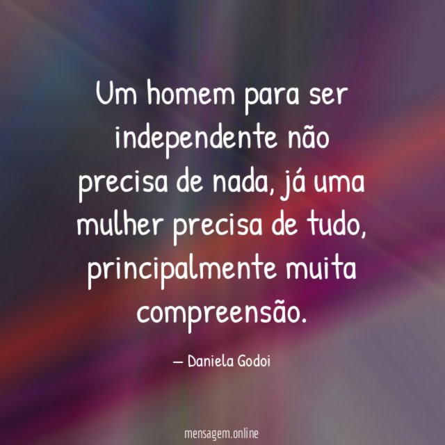 Um homem para ser independente não precisa de nada