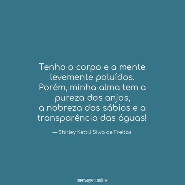 Tenho o corpo e a mente levemente poluídos
