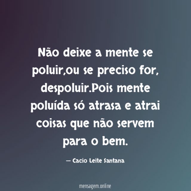 Não deixe a mente se poluir