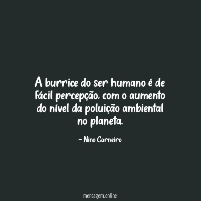 A burrice do ser humano é de fácil percepção