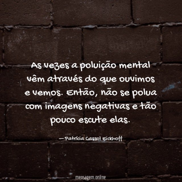As vezes a poluição mental vêm através do