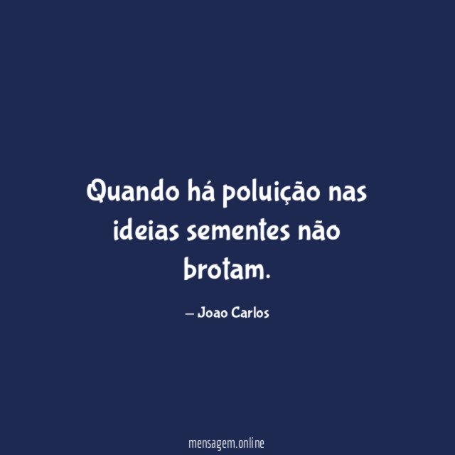 Quando há poluição nas ideias sementes não brotam