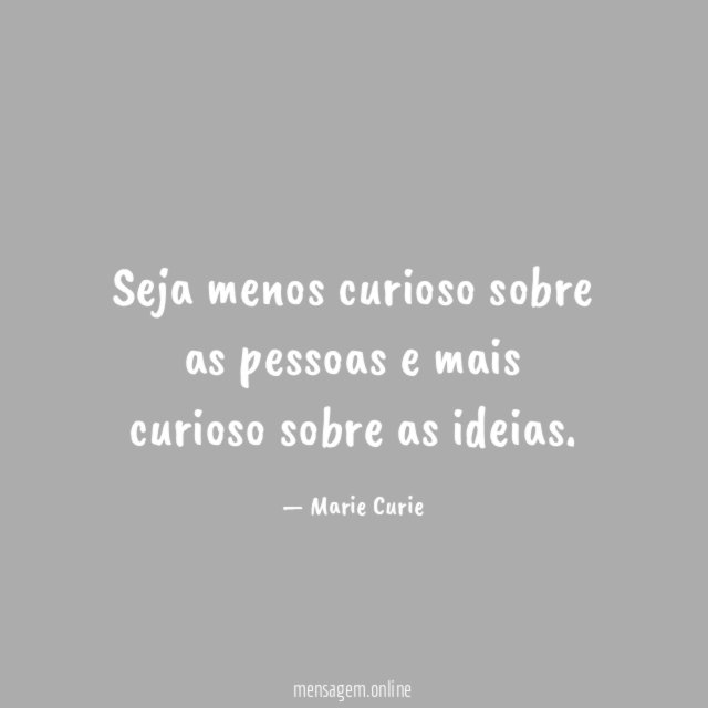 Seja menos curioso sobre as pessoas e mais curioso sobre as ideias