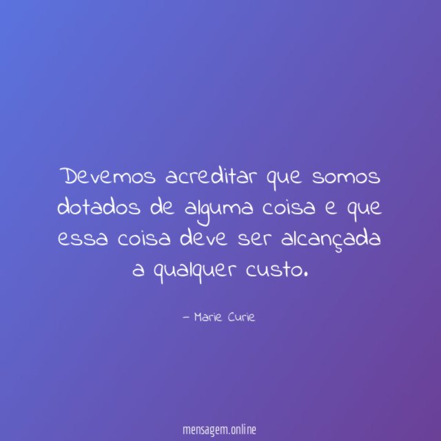 Devemos acreditar que somos dotados de alguma coisa