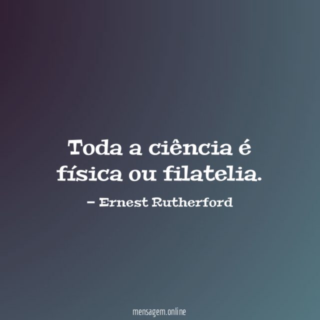 Toda a ciência é física ou filatelia