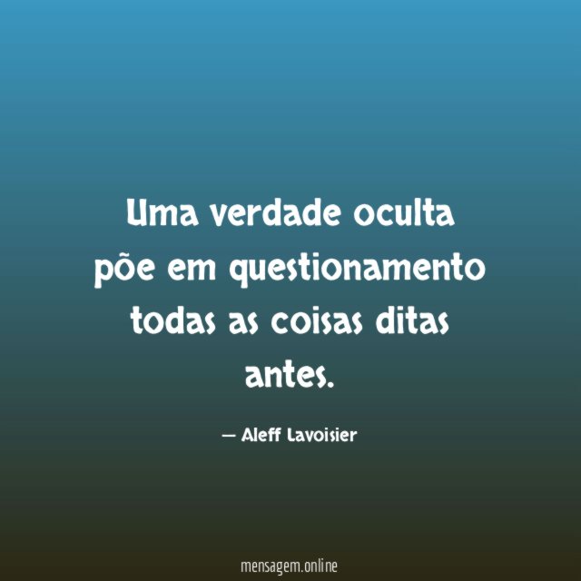 Uma verdade oculta põe em questionamento todas as coisas ditas antes