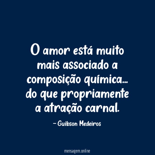 O amor está muito mais associado a composição química