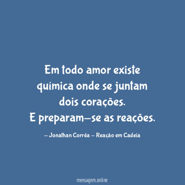 Em todo amor existe química onde se juntam dois corações