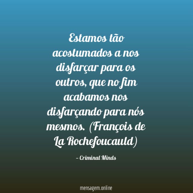 Estamos tão acostumados a nos disfarçar para os outros