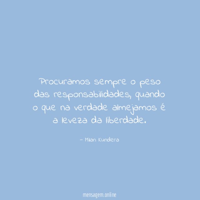 Procuramos sempre o peso das responsabilidades