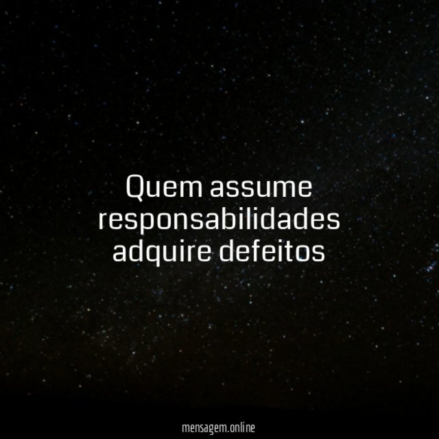 Quem assume responsabilidades adquire defeitos