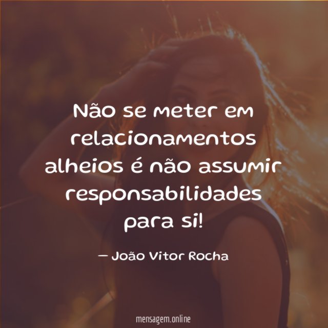 Não se meter em relacionamentos alheios é não