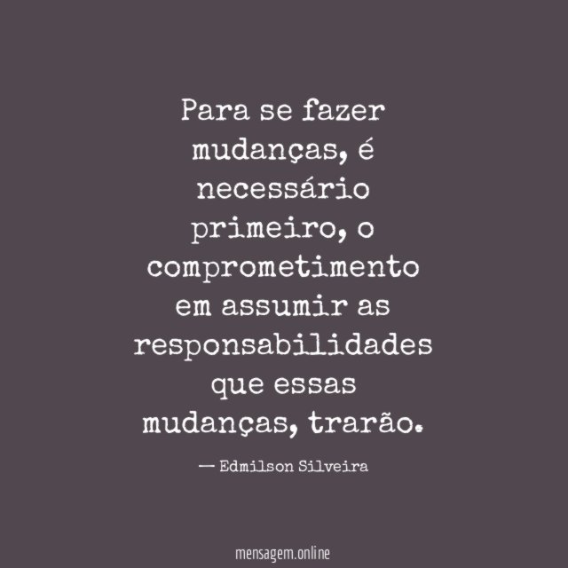 Para se fazer mudanças