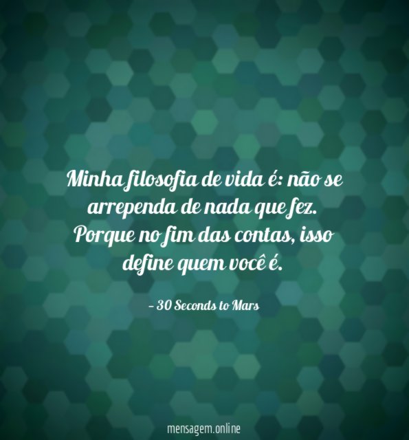 Minha filosofia de vida é