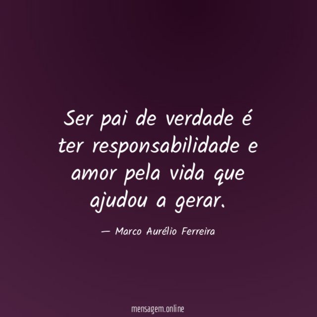 Ser pai de verdade é ter responsabilidade