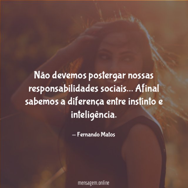 Não devemos postergar nossas responsabilidades sociais