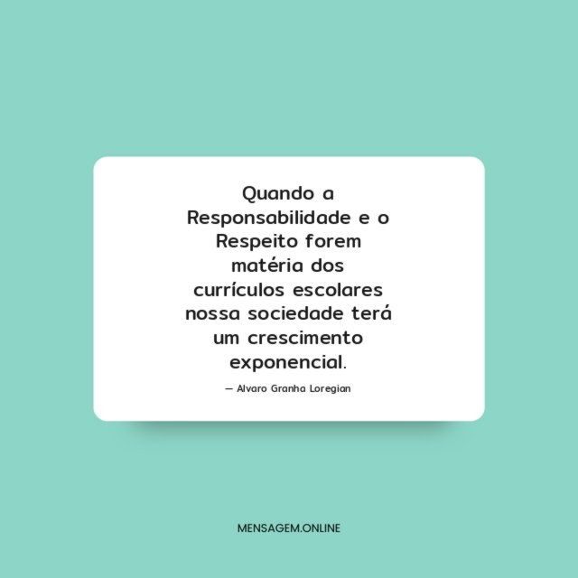 Quando a Responsabilidade e o Respeito forem matéria
