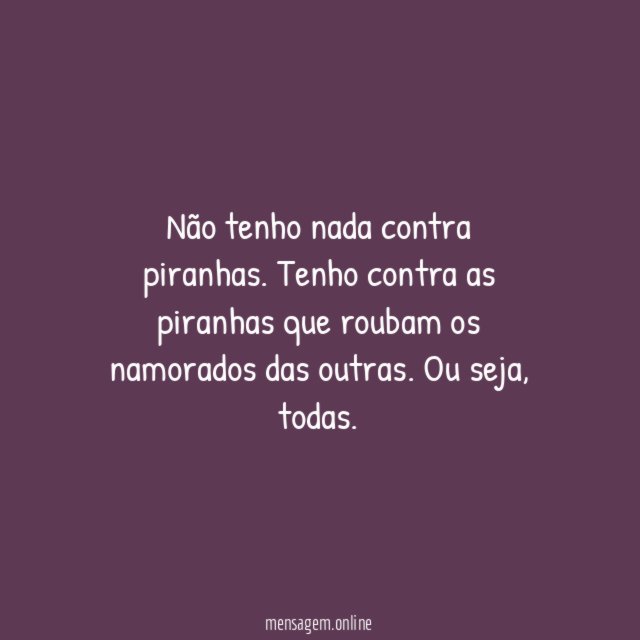 Não tenho nada contra piranhas