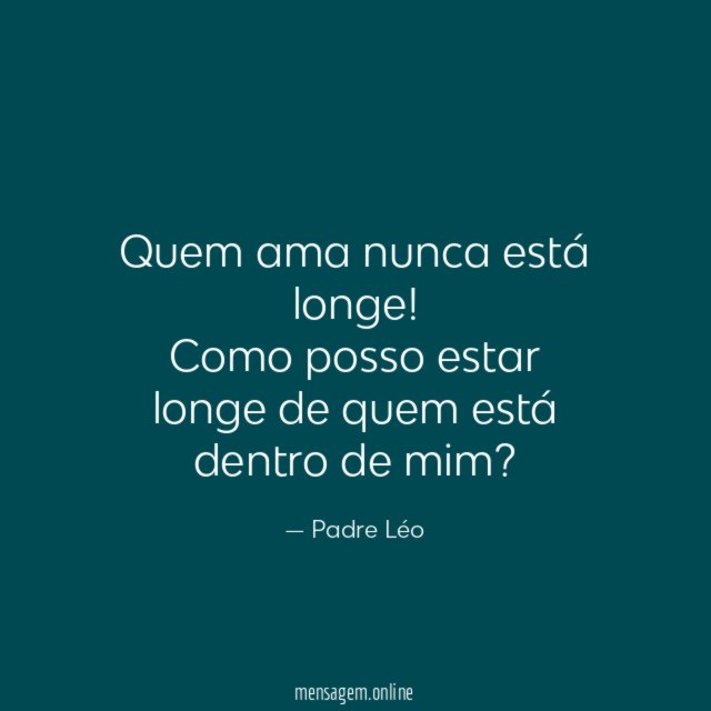 Quem ama nunca está longe